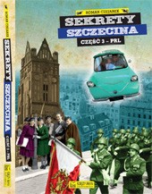 "Sekrety Szczecina" cz.3 PRL - 2018
